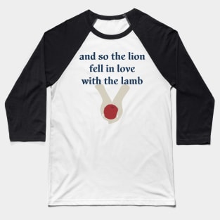 And So the Lion Fell in Love with the Lamb Baseball T-Shirt